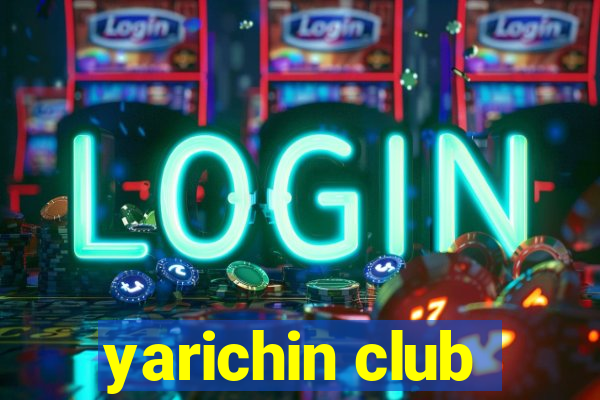 yarichin club